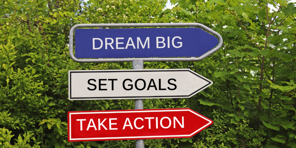 Finding your life purpose - dream big, set goals, take action signages